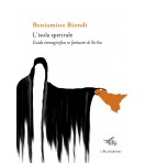 L’isola spettrale. Guida immaginifica ai fantasmi di Sicilia | Beniamino Biondi
